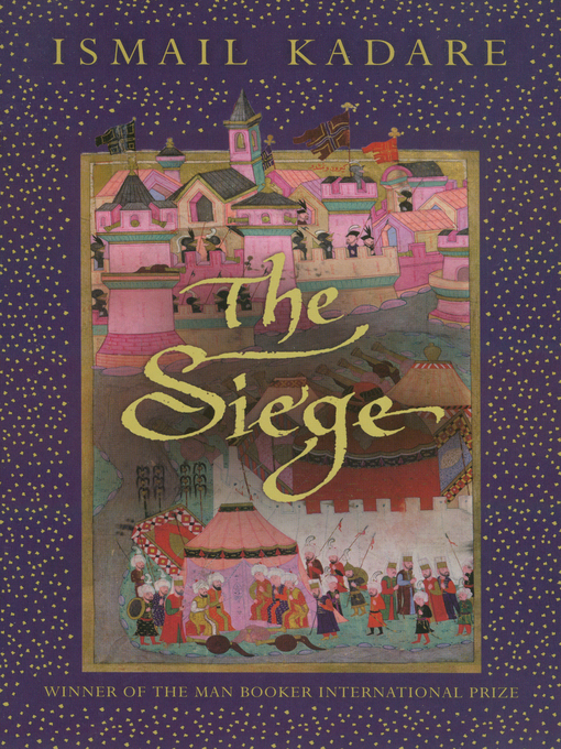 Title details for The Siege by Ismail Kadare - Available